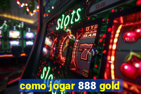 como jogar 888 gold